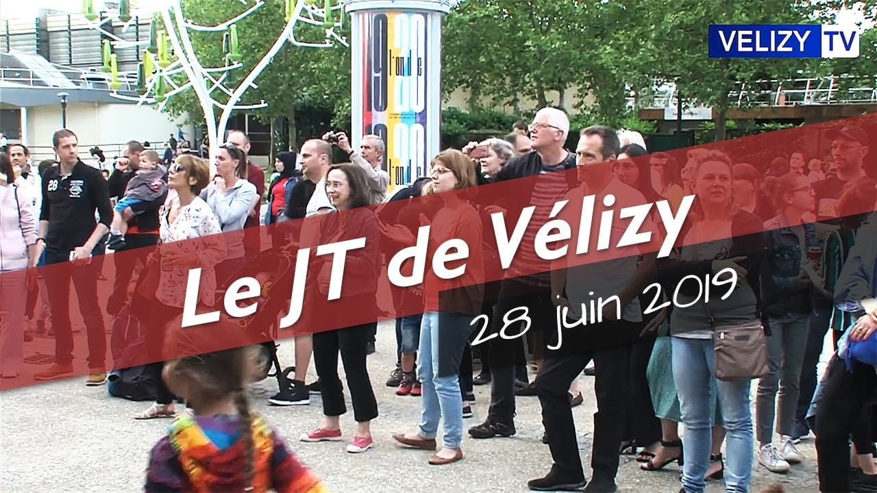 Le JT de Vélizy 28 juin 2019 Vélizy TV